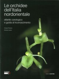 Immagine copertina libro Le orchidee dell'Italia nordorientale. Atlante corologico e guida al riconoscimento