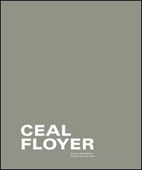 Immagine copertina libro Ceal Floyer. Ediz. italiana, inglese e tedesca