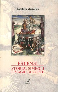 Immagine copertina libro Estensi. Storia, simboli e magie di corte