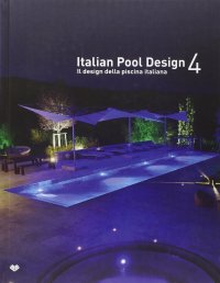 Immagine copertina libro Italian pool design. Il design della piscina italiana. Ediz. bilingue. Vol. 4