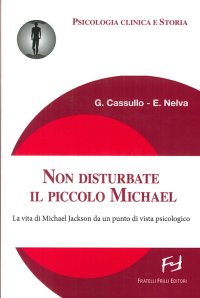 Immagine copertina libro Non disturbate il piccolo Michael. La vita di Michael Jackson da un punto di vista psicologico