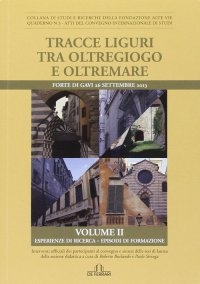 Immagine copertina libro Tracce liguri tra oltregioco e oltremare. Atti del Convegno internazionale di studi