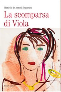 Immagine copertina libro La scomparsa di Viola