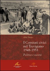 Immagine copertina libro I Comitati civici nel Trevigiano 1948-1953. Politica e società