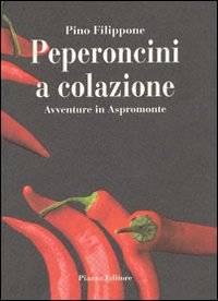 Immagine copertina libro Peperoncini a colazione. Avventure in Aspromonte