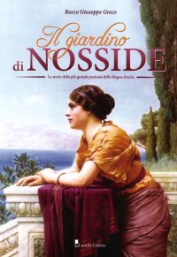 Immagine copertina libro Il giardino di Nosside. La storia della più grande poetessa della Magna Grecia