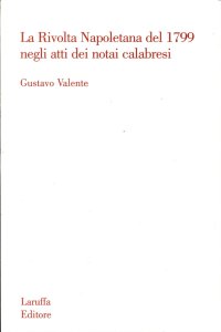 Immagine copertina libro La rivolta napoletana del 1799 negli atti dei notai calabresi