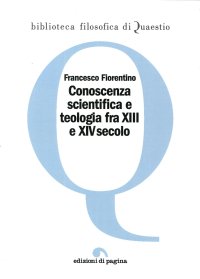 Immagine copertina libro Conoscenza scientifica e teologia fra XIII e XIV secolo