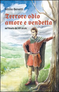 Immagine copertina libro Terrore, odio, amore e vendetta nel Veneto del XIII secolo