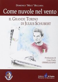 Immagine copertina libro Come nuvole nel vento. Il grande Torino di Julius Schubert