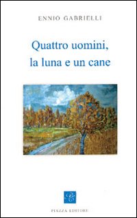 Immagine copertina libro Quattro uomini, la luna e un cane