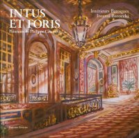 Immagine copertina libro Intus et Foris. Intérieurs baroques. Philippe Casanova. Ediz. italiana e francese