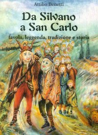 Immagine copertina libro Da Silvano a San Carlo. Favola, leggenda, tradizione e storia