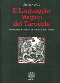 Immagine copertina libro Il linguaggio magico dei tarocchi. Simbolismo alchemico e cabalistico degli arcani