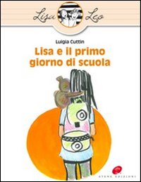 Immagine copertina libro Lisa e il primo giorno di scuola. Ediz. illustrata