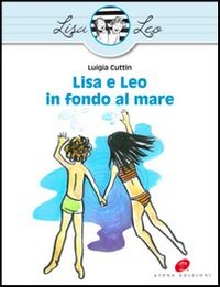 Immagine copertina libro Lisa e Leo in fondo al mare. Ediz. illustrata
