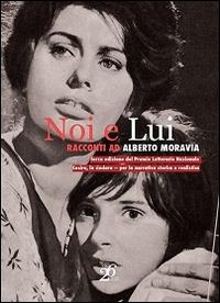 Immagine copertina libro Noi e lui. Racconti ad Alberto Moravia
