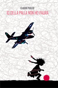 Immagine copertina libro Io della palla non ho paura. Racconti di altura e di altre cose
