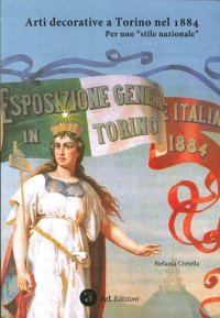 Immagine copertina libro Arti decorative a Torino nel 1884. Per uno «stile nazionale». Ediz. illustrata