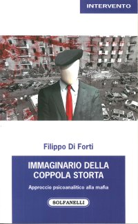 Immagine copertina libro Immaginario della Coppola storta. Approccio psicoanalitico alla mafia