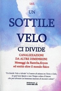 Immagine copertina libro Un sottile velo ci divide. Canalizzazioni da altre dimensioni