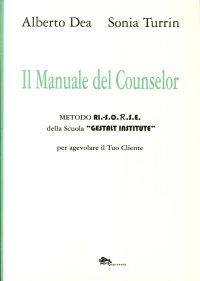 Immagine copertina libro Il manuale del counselor. Metodo Ri.-S.O.R.S.E. della scuola «Gestalt Institute» per agevolare il tuo cliente