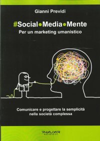 Immagine copertina libro Social.Media.Mente. Per un marketing umanistico. Comunicare e progettare la semplicità nella società complessa