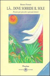 Immagine copertina libro Là... dove sorride il sole. Poesie per piccoli e giovani lettori. Con CD Audio