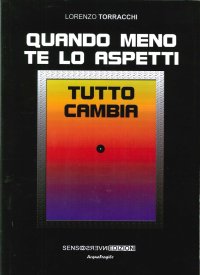 Immagine copertina libro Quando meno te lo aspetti tutto cambia