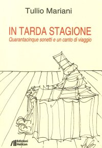 Immagine copertina libro In tarda stagione. Quarantacinque sonetti e un canto di viaggio