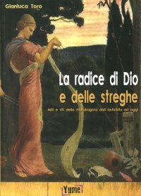 Immagine copertina libro La radice di Dio e delle streghe. Miti e riti della mandragora dall'antichità ad oggi