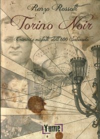 Immagine copertina libro Torino noir. Crimini e misfatti dell'800 sabaudo