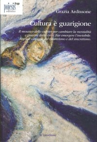 Immagine copertina libro Cultura è guarigione. Il mosaico delle culture per cambiare la mentalità e guarire dalla crisi
