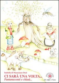 Immagine copertina libro Ci sarà una volta... Fantaracconti e chissà...