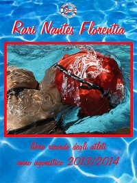 Immagine copertina libro Rari Nantes Florentia. Libro ricordo degli atleti del nuoto. Anno agonistico 2013-2014