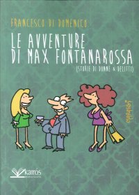 Immagine copertina libro Le avventure di Max Fontanarossa. (Storie di donne & delitti)