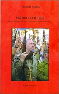 Immagine copertina libro Patria e muerte. Castro, Guevara e le origini nazionaliste della rivoluzione