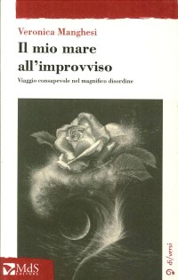 Immagine copertina libro Il mio mare all'improvviso. Viaggio consapevole nel magnifico disordine