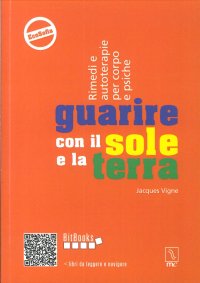Immagine copertina libro Guarire con il sole e la terra. Rimedi e autoterapie per corpo e psiche