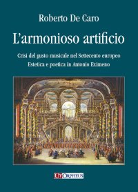 Immagine copertina libro L'armonioso artificio. Crisi del gusto musicale nel Settecento europeo. Estetica e poetica in Antonio Eximeno