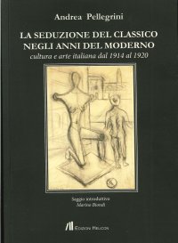 Immagine copertina libro La seduzione del classico negli anni del moderno. Cultura e arte italiana dal 1914 al 1920