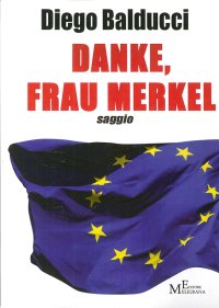 Immagine copertina libro Danke, Frau Merkel. Diventare europei e costruire l'Europa