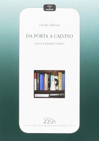 Immagine copertina libro Da Porta a Calvino. Saggi e ritratti critici