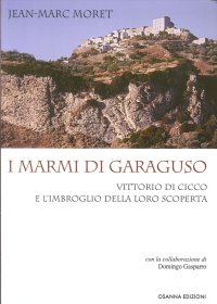 Immagine copertina libro I marmi di Garaguso Vittorio Di Cicco e l'imbroglio della loro scoperta