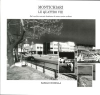 Immagine copertina libro Montichiari. Le quattro Vie. Dal vecchio mercato bestiame al nuovo centro urbano