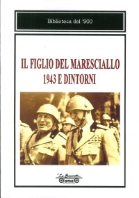 Immagine copertina libro Il figlio del maresciallo, 1943 e dintorni