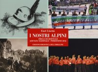 Immagine copertina libro I nostri alpini. Friuli occidentale, adunata nazionale, Pordenone 2014. Ediz. illustrata