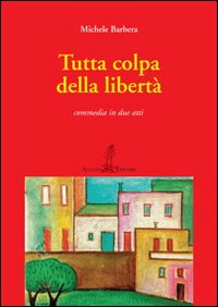 Immagine copertina libro Tutta colpa della libertà