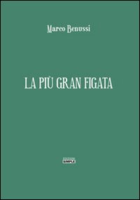 Immagine copertina libro La più gran figata