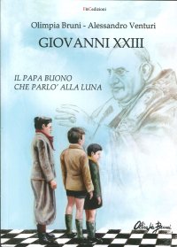 Immagine copertina libro Giovanni XXIII. Il papa buono che parlò alla luna